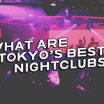 Tokyo best nightclubs